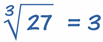 cube root 27 = 3